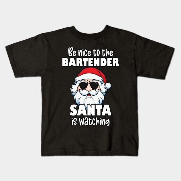 Be Nice to the Bartender Santa Is Watching Funny Christmas Kids T-Shirt by JustCreativity